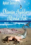 Ölümün Ayakları Altında Aşk                                                                                                                                                                                                                                    