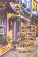İnadına Yaşanan Zararına Aşklar                                                                                                                                                                                                                                