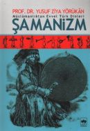 Müslümanlıktan Evvel Türk Dinleri : Şamanizm                                                                                                                                                                                                                   