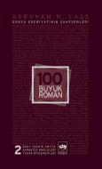 100 Büyük Roman - 2 Dünya Edebiyatının Şaheserleri                                                                                                                                                                                                             