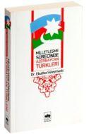 Milletleşme Sürecinde Azerbaycan Türkleri                                                                                                                                                                                                                      