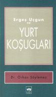 Ergeş Uçgun ve Yurt Koşugları                                                                                                                                                                                                                                  