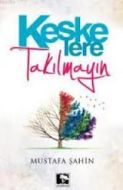 Keşke’lere Takılmayın                                                                                                                                                                                                                                          