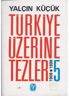Türkiye Üzerine Tezler 1908-1998 5. Kitap                                                                                                                                                                                                                      