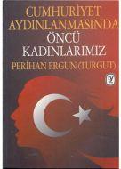 Cumhuriyet Aydınlanmasında Öncü Kadınlarımız                                                                                                                                                                                                                   
