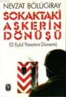 Sokaktaki Askerin Dönüşü (12 Eylül Yönetimi Dönemi                                                                                                                                                                                                             