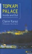 Topkapı Palace Inside and Out: A Guide to The Topk                                                                                                                                                                                                             