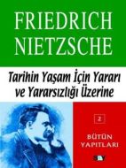 Tarihin Yaşam İçin Yararı ve Yararsızlığı Üzerine                                                                                                                                                                                                              