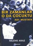Bir Zamanlar O da Çocuktu Adı: Mustafa                                                                                                                                                                                                                         