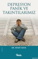 Depresyon, Panik ve Takıntılarımız                                                                                                                                                                                                                             