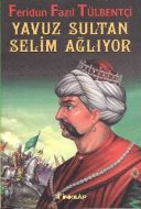 Yavuz Sultan Selim Ağlıyor                                                                                                                                                                                                                                     