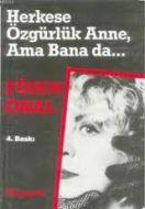 Herkese Özgürlük Anne, Ama Bana da...                                                                                                                                                                                                                          