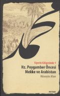 Hz. Peygamber Öncesi Mekke ve Arabistan - Siyerin                                                                                                                                                                                                              
