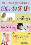 Çocuksu Şeyler - Anne ve Babalar İçin Pratik Bilgi                                                                                                                                                                                                             