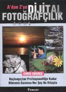 A’dan Z’ye Dijital Fotoğrafçılık                                                                                                                                                                                                                               