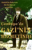 Çankaya’da Gazi’nin Hizmetinde                                                                                                                                                                                                                                 