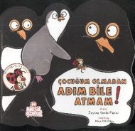 Çocuğum Olmadan Adım Bile Atmam!                                                                                                                                                                                                                               