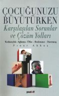 Çocuğunuzu Büyütürken Karşılaşılaşılan Sorunlar ve                                                                                                                                                                                                             