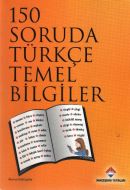 150 Soruda Türkçe Temel Bilgiler                                                                                                                                                                                                                               