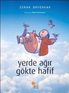 Yerde Ağır Gökte Hafif                                                                                                                                                                                                                                         
