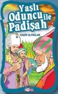 Yaşlı Oduncu ile Padişah                                                                                                                                                                                                                                       
