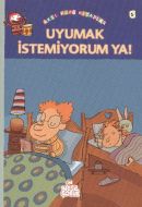 Uyumak İstemiyorum Ya!                                                                                                                                                                                                                                         