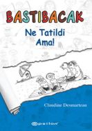 Bastıbacak: Ne Tatildi Ama!                                                                                                                                                                                                                                    