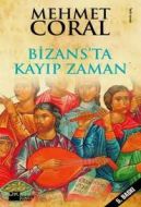 Bizans’ta Kayıp Zaman Başka Bir İstanbul’un Öyküle                                                                                                                                                                                                             