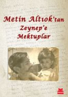 Metin Altıok’tan Zeynep’e Mektuplar                                                                                                                                                                                                                            