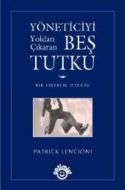 Yöneticiyi Yoldan Çıkaran Beş Tutku                                                                                                                                                                                                                            