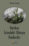 Herkes İçindeki Dünya Kadardır                                                                                                                                                                                                                                 