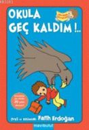 Okula Geç Kaldım!...                                                                                                                                                                                                                                           