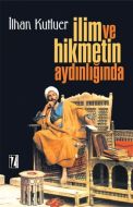 İlim ve Hikmetin Aydınlığında                                                                                                                                                                                                                                  