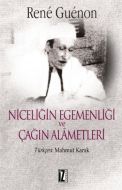 Niceliğin Egemenliği ve Çağın Alametleri                                                                                                                                                                                                                       