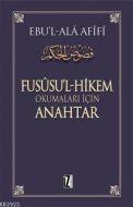 Fusüsu’l-Hikem Okumaları İçin Anahtar                                                                                                                                                                                                                          
