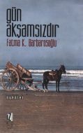 Gün Akşamsızdır                                                                                                                                                                                                                                                