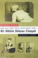 Bir Albüm Dolusu Cinayet: 1886-1902 Paris Polis Ka                                                                                                                                                                                                             