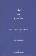 Love In Sufism: From Rabia to Ibn al-Farid                                                                                                                                                                                                                     