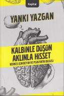 Kalbinle Düşün Aklınla Hisset                                                                                                                                                                                                                                  