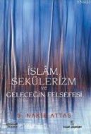 İslam, Sekülerizm ve Geleceğin Felsefesi                                                                                                                                                                                                                       