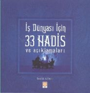 İş Dünyası İçin 33 Hadis ve Açıklamaları                                                                                                                                                                                                                       