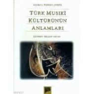 Türk Musıki Kültürünün Anlamları                                                                                                                                                                                                                               