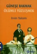 Güneşe Bakmak Ölümle Yüzleşmek                                                                                                                                                                                                                                 