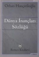 Dünya İnançları Sözlüğü Dinler, Mezhepler, Tarikat                                                                                                                                                                                                             
