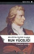Bir Eğitim Ülküsü Olarak Ruh Yüceliği                                                                                                                                                                                                                          