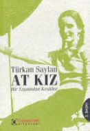 At Kız - Bir Yaşamdan Kesitler                                                                                                                                                                                                                                 