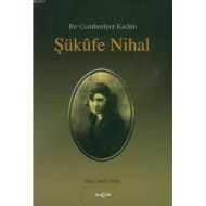 Bir Cumhuriyet Kadını Şükufe Nihal                                                                                                                                                                                                                             