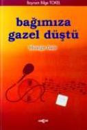 Bağımıza Gazel Düştü Müziğe Dair                                                                                                                                                                                                                               