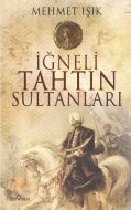İğneli Tahtın Sultanları                                                                                                                                                                                                                                       