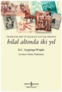 Trablusgarp ve Balkan Savaşlarında Hilal Altında İ                                                                                                                                                                                                             